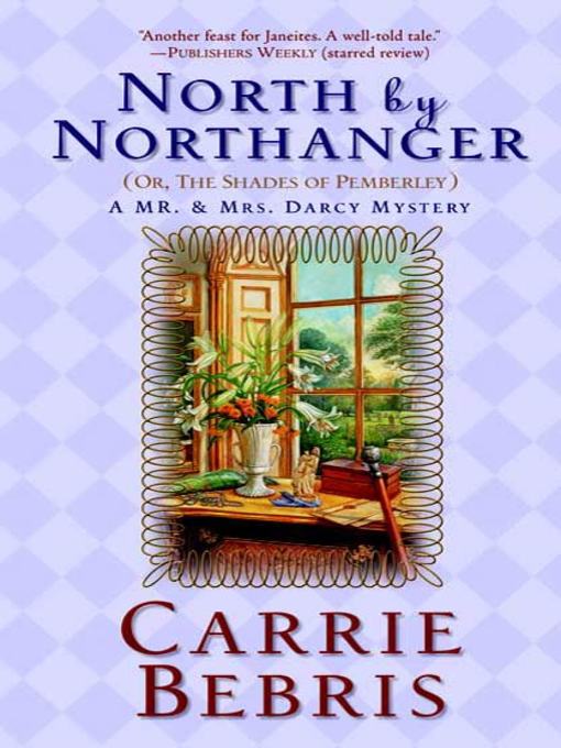 Title details for North by Northanger: Or, the Shades of Pemberley by Carrie Bebris - Wait list